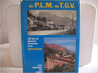Du PLM au TGV : 125 ans de desserte ferroviaire de la Côte d'Azur